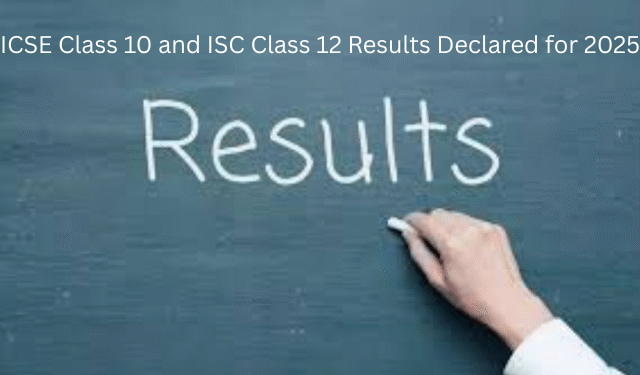 ICSE and ISC Results 2025