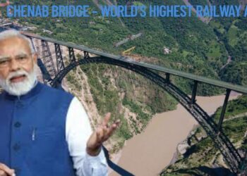 Chenab Bridge – World’s Highest Railway Arch