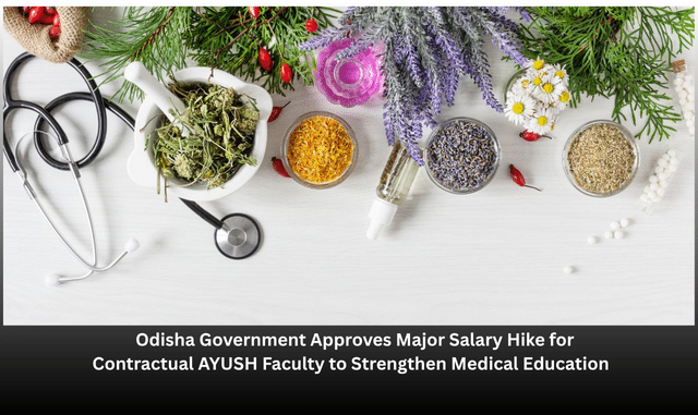 Odisha Govt Hikes Salaries of Contractual Faculty in Ayurvedic & Homeopathic Medical Colleges