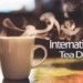 International Tea Day