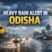 Heavy rain alert in Odisha