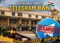 Delhi High Court Telegram Ban