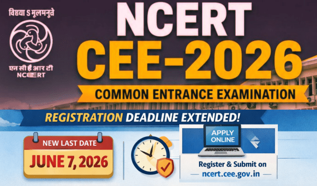 NCERT CEE–2026 Registration Deadline