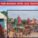 Puri Police Announces Traffic Advisory for Bahuda Yatra and Sunabesha