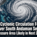 New Cyclonic Circulation Forms in South Andaman Sea; Low-Pressure System Likely Within 24 Hours